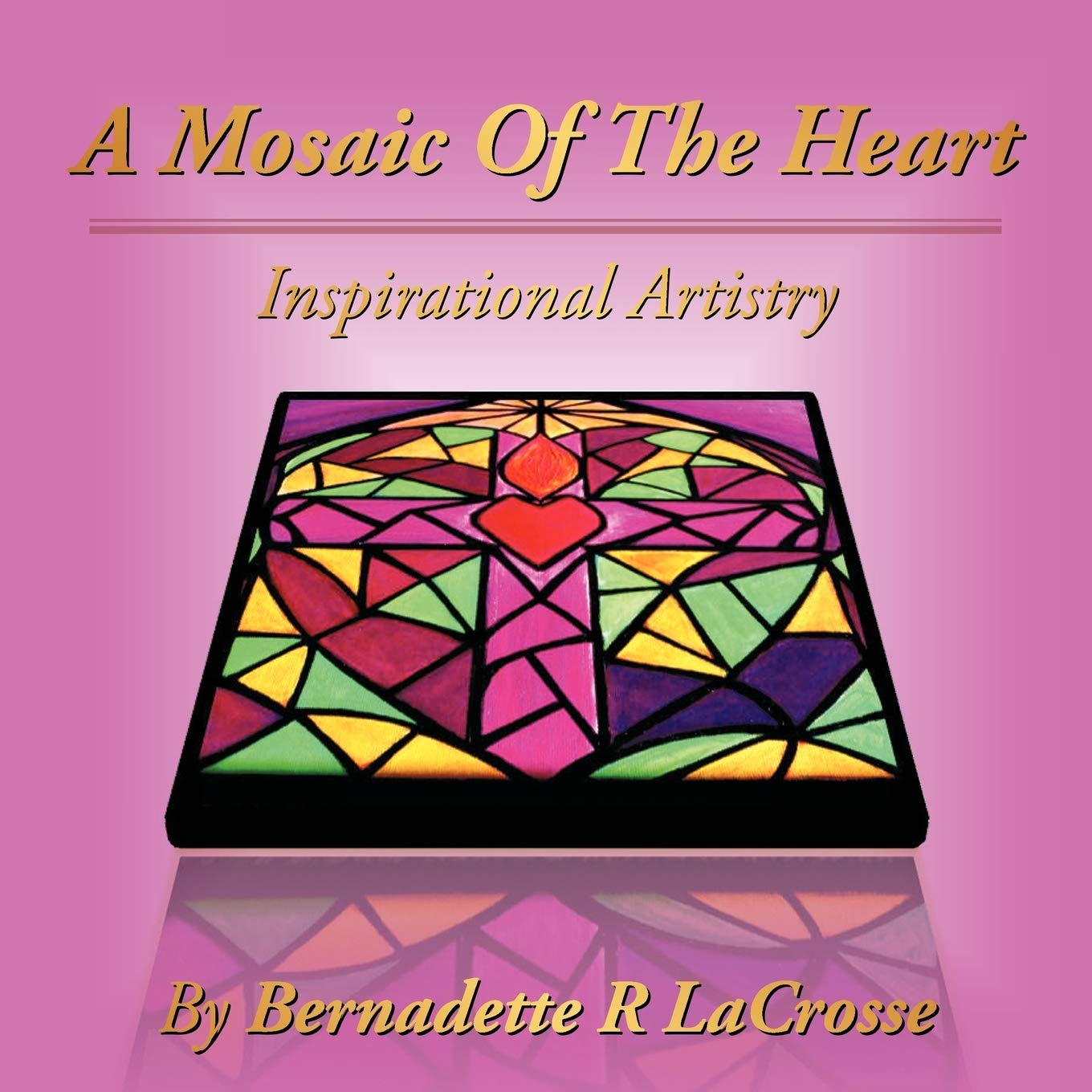 A Mosaic Of The Heart: Inspirational Artistry,Used