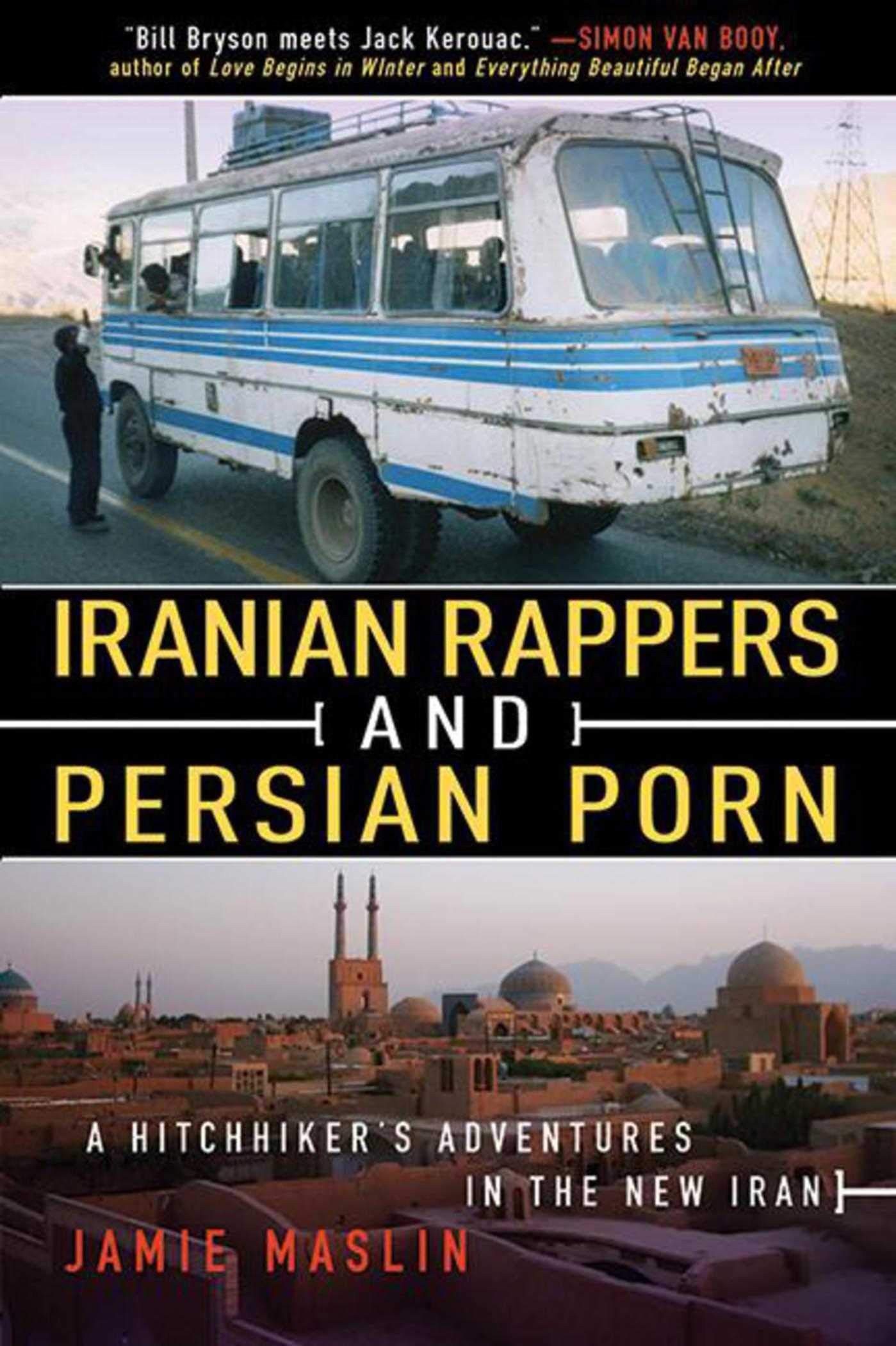 Iranian Rappers and Persian Porn: A Hitchhiker's Adventures in the New Iran,Used