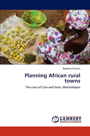 Planning African rural towns: The case of Caia and Sena, Mozambique,Used