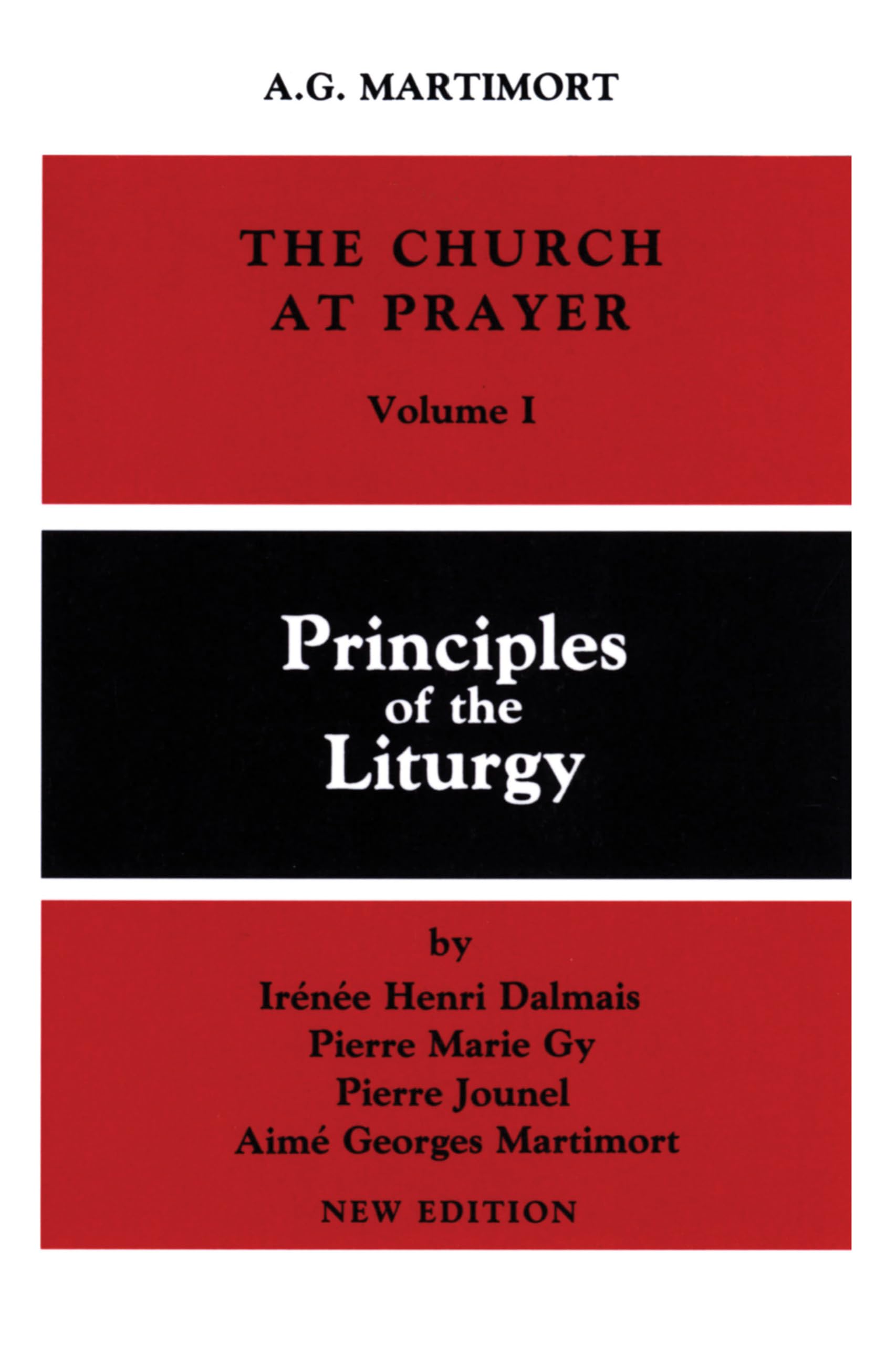 The Church At Prayer: Volume I: Principles Of The Liturgy (Volume 1),New