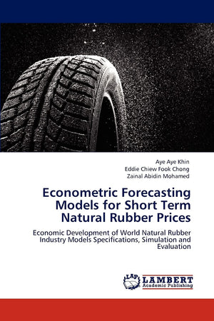 Econometric Forecasting Models for Short Term Natural Rubber Prices: Economic Development of World Natural Rubber Industry Model,Used