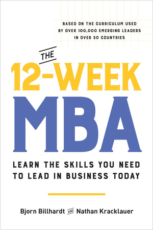 The 12Week Mba: Learn The Skills You Need To Lead In Business Today