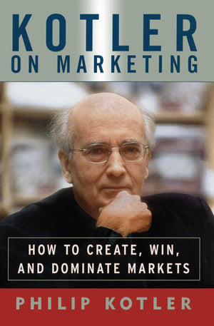 Kotler on Marketing: How to Create, Win, and Dominate Markets,Used