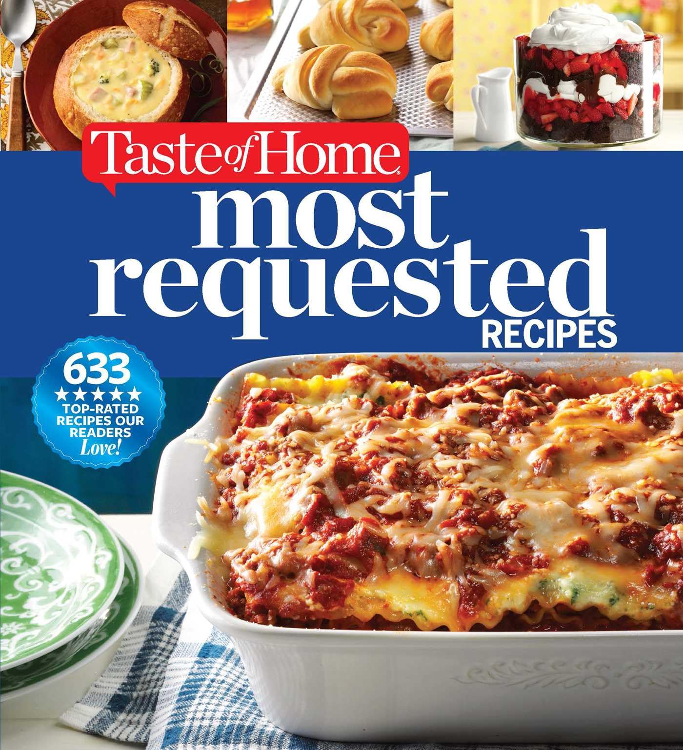 Taste Of Home Most Requested Recipes: 633 Toprated Recipes With Easy Stepbystep Instructions (Taste Of Home Classics)