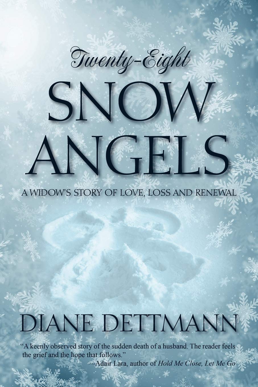 Twentyeight Snow Angels: A Widow'S Story Of Love, Loss And Renewal,Used