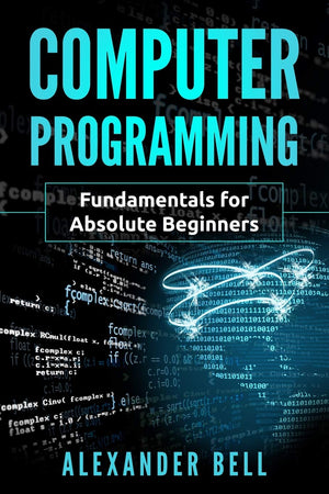 Computer Programming: Fundamentals for Absolute Beginners,Used