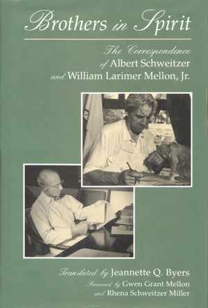 Brothers In Spirit: The Correspondence Of Albert Schweitzer And William Larimer Mellon, Jr. (Albert Schweitzer Library),New