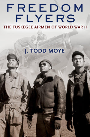 Freedom Flyers: The Tuskegee Airmen Of World War Ii (Oxford Oral History Series)