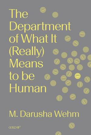 The Department Of What It (Really) Means To Be Human (Goldsmiths Press / Gold Sf)