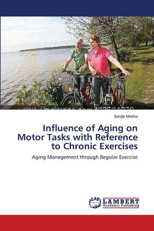 Influence of Aging on Motor Tasks with Reference to Chronic Exercises: Aging Management through Regular Exercise,Used