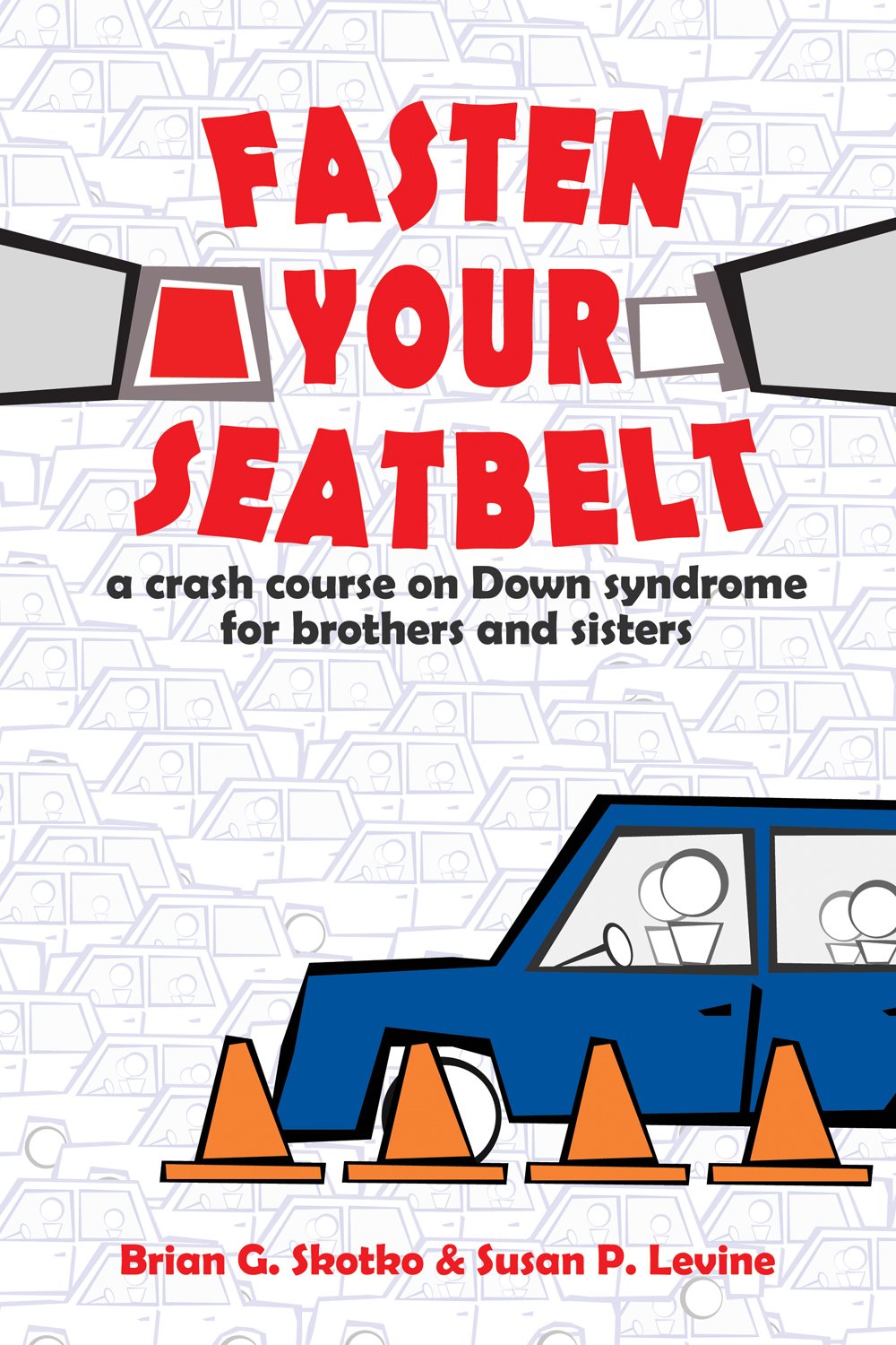 Fasten Your Seatbelt: A Crash Course on Down Syndrome for Brothers and Sisters,New