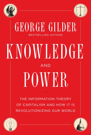 Knowledge And Power: The Information Theory Of Capitalism And How It Is Revolutionizing Our World