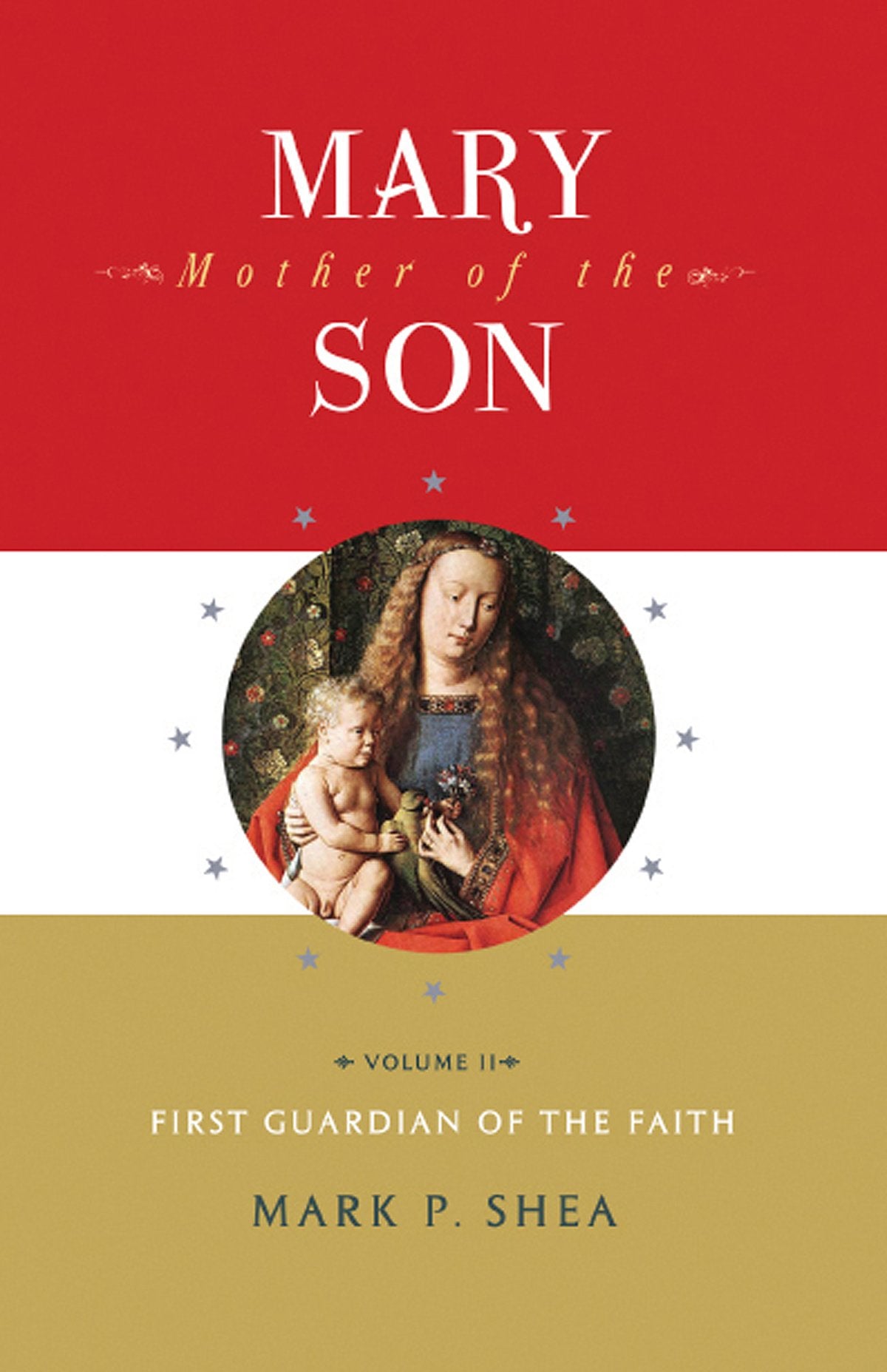 Mary, Mother of the Son: Volume Two: First Guardian of the Faith,Used