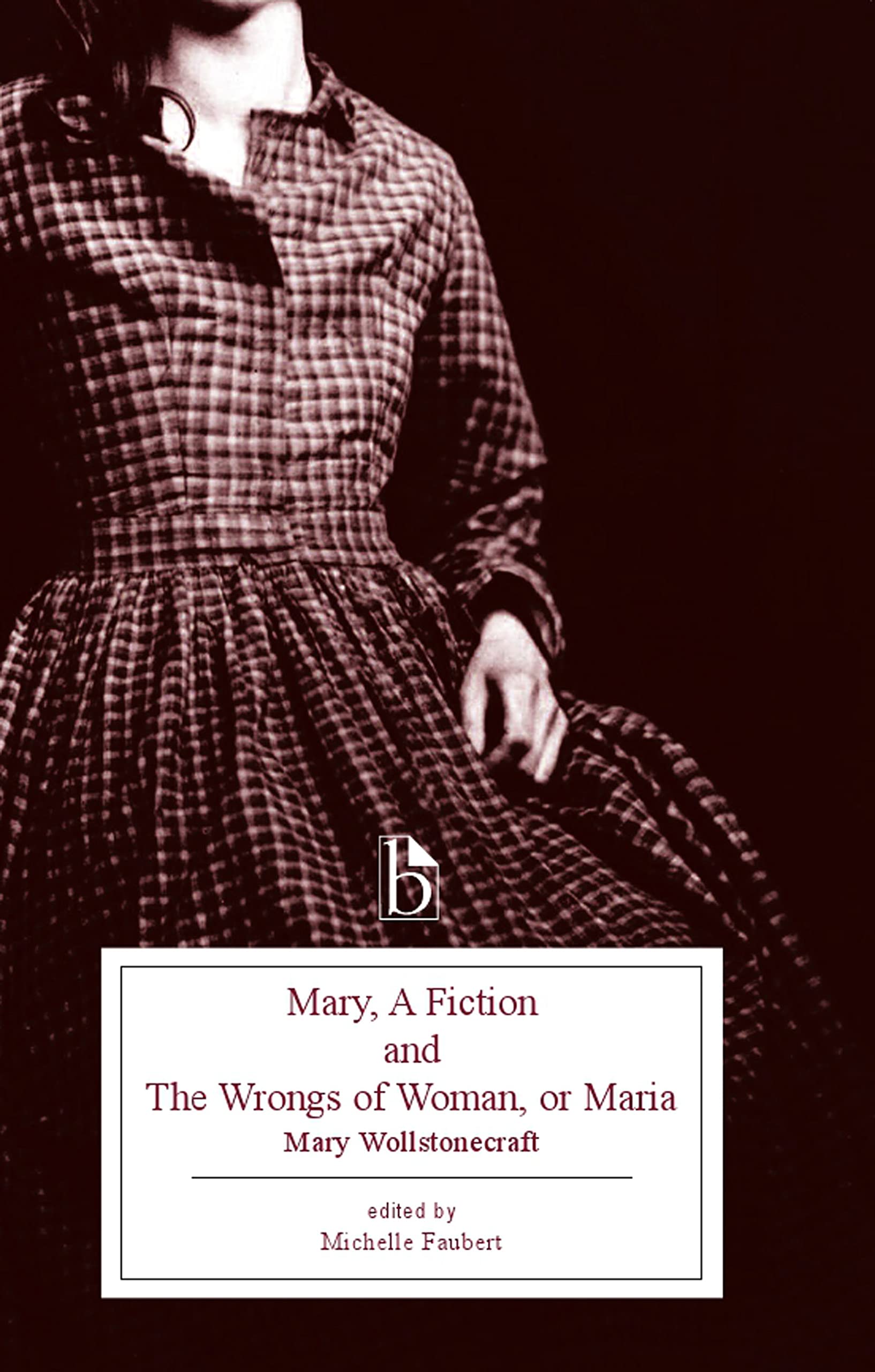 Mary, A Fiction and The Wrongs of Woman, or Maria (Broadview Editions),Used