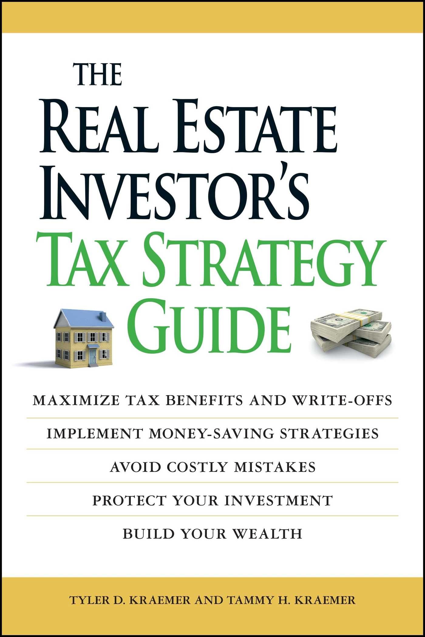 The Real Estate Investor's Tax Strategy Guide: Maximize tax benefits and writeoffs, Implement moneysaving strategiesAvoid cost,New