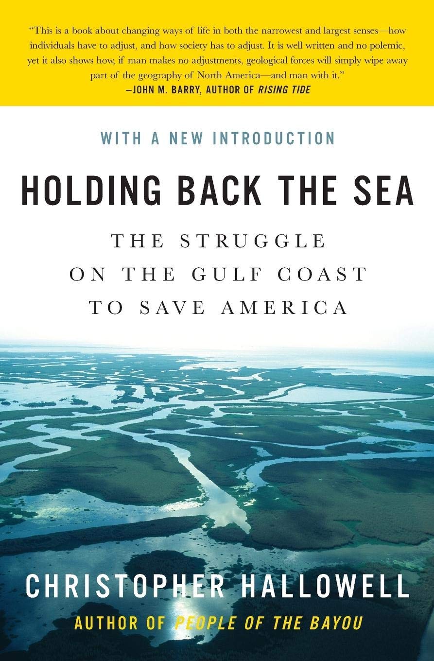 Holding Back the Sea: The Struggle on the Gulf Coast to Save America,New