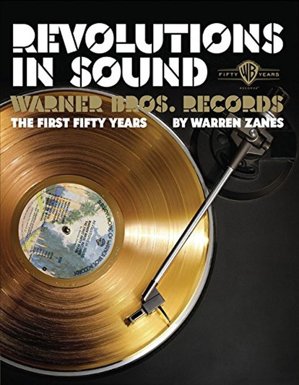 Revolutions in Sound: Warner Bros. Records The First Fifty Years,New
