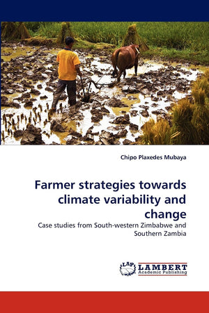 Farmer strategies towards climate variability and change: Case studies from Southwestern Zimbabwe and Southern Zambia,Used