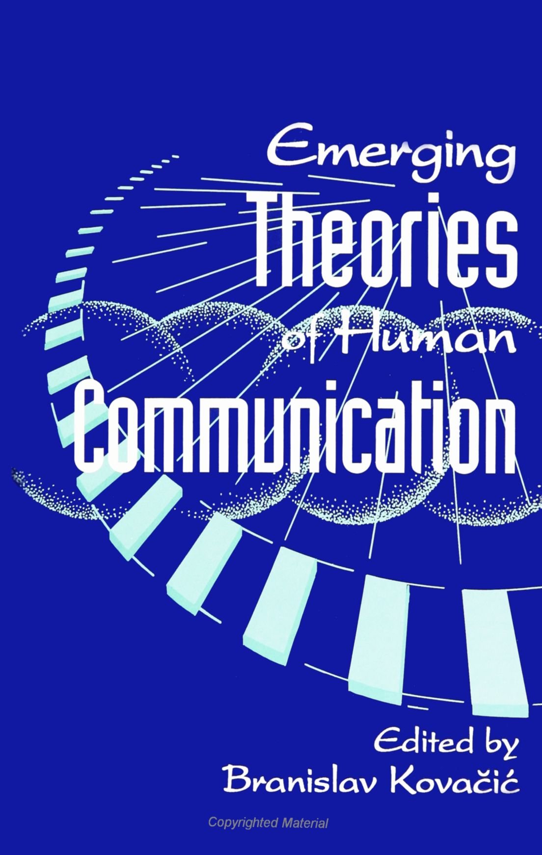 Emerging Theories of Human Communication (Suny Series in Human Communication Process),Used