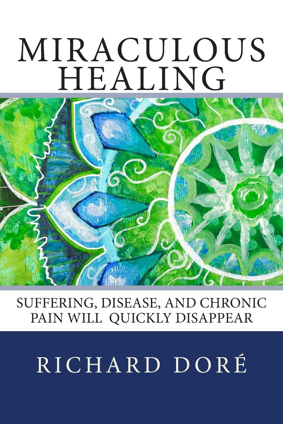 Miraculous Healing: Suffering, Disease, and Chronic Pain Will Quickly Disappear,Used
