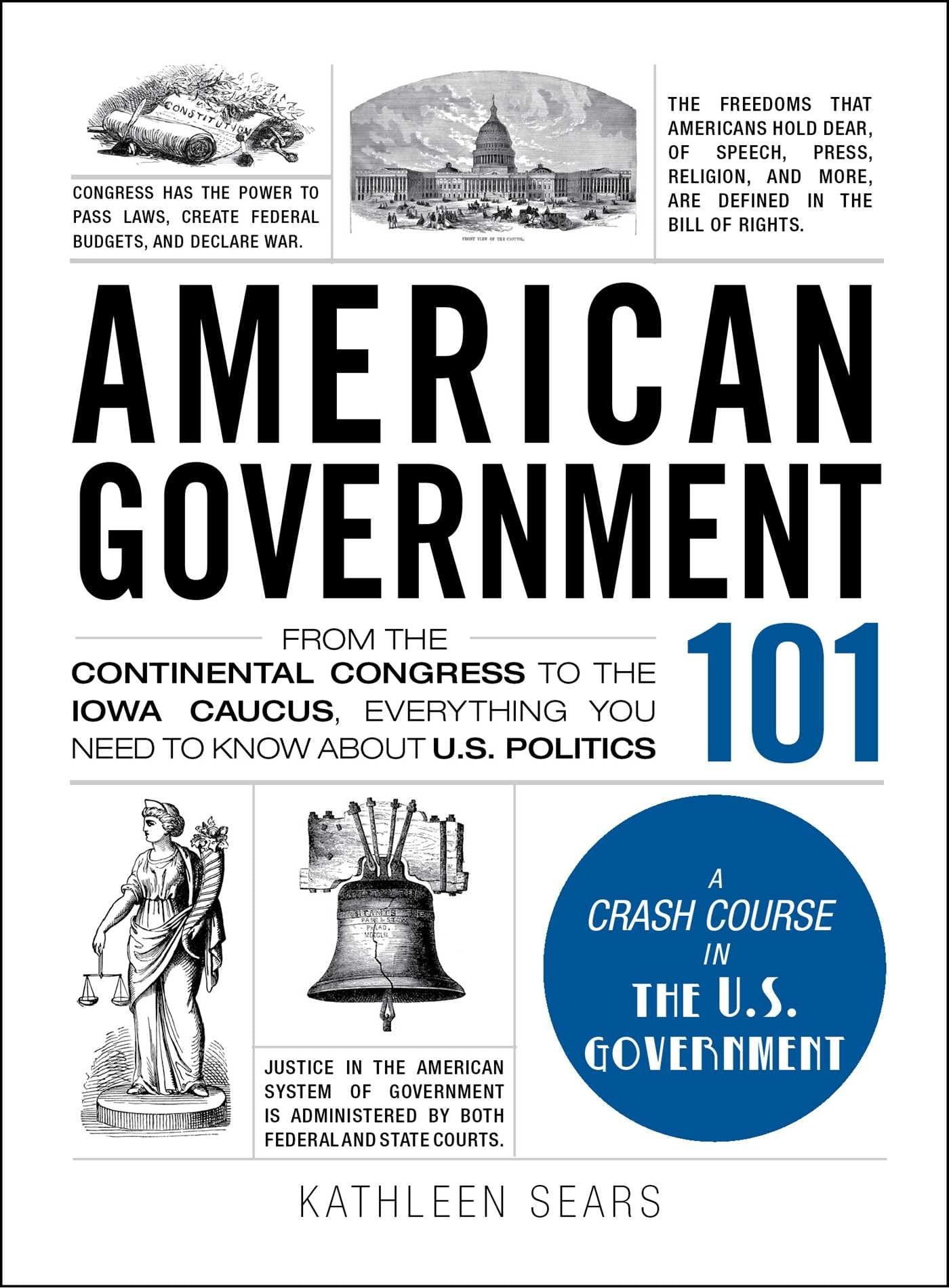 American Government 101: From the Continental Congress to the Iowa Caucus, Everything You Need to Know About US Politics (Adams ,New