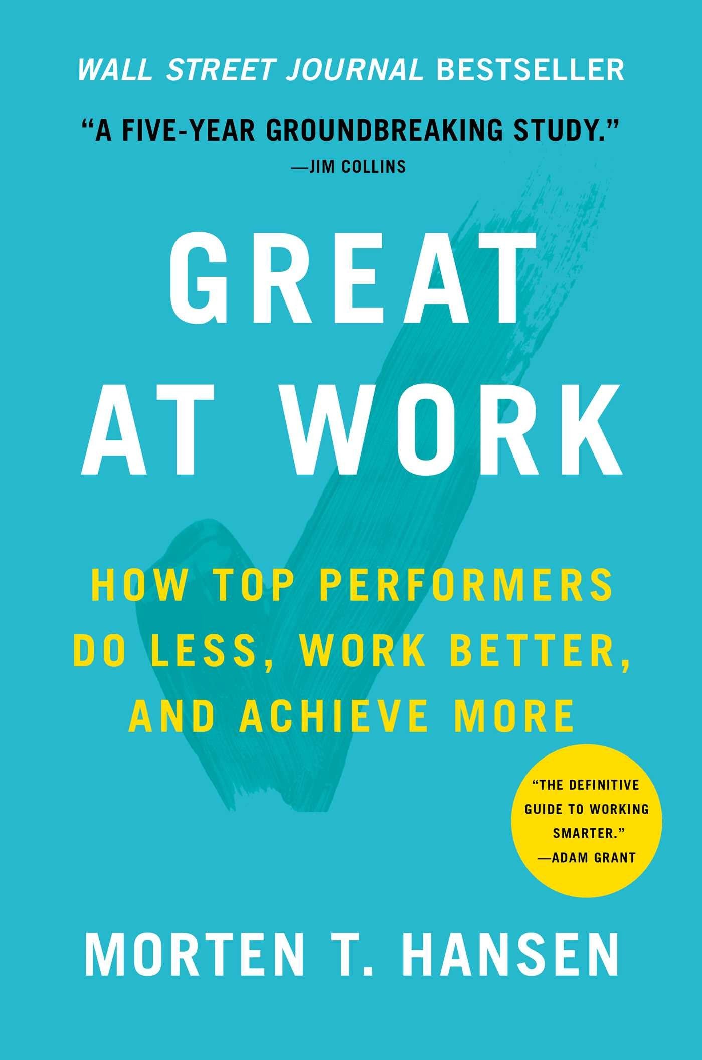Great at Work: How Top Performers Do Less, Work Better, and Achieve More,New