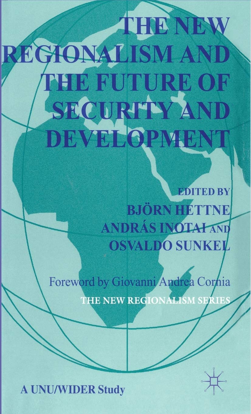 The New Regionalism and the Future of Security and Development: Vol. 4,Used