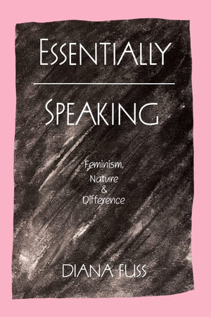 Essentially Speaking: Feminism, Nature And Difference-used