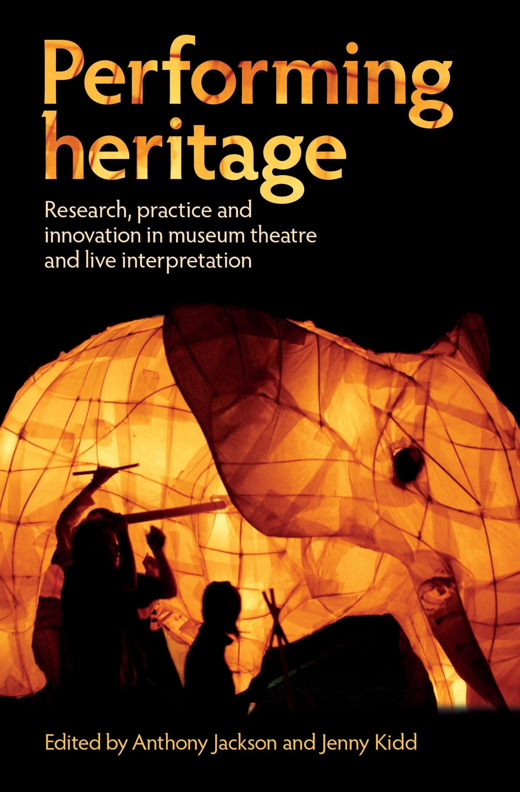 Performing heritage: Research, practice and innovation in museum theatre and live interpretation,Used
