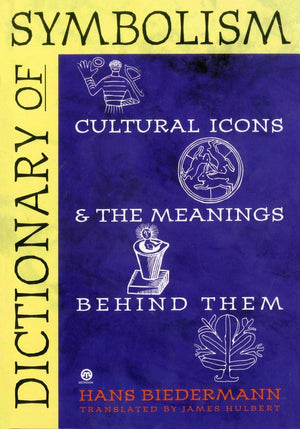 Dictionary of Symbolism: Cultural Icons and the Meanings Behind Them,Used