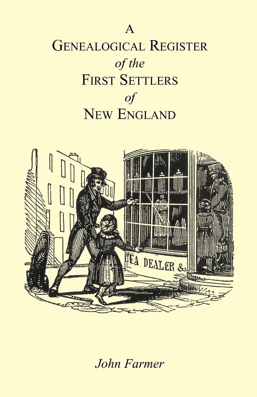 A GENEALOGICAL REGISTER of the FIRST SETTLERS of NEW ENGLAND,Used