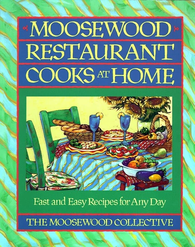 Moosewood Restaurant Cooks At Home: Fast And Easy Recipes For Any Day