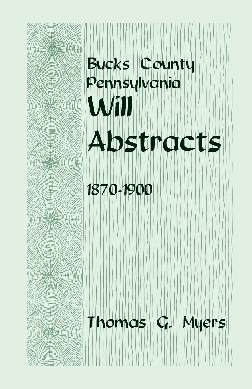 Bucks County, Pennsylvania, Will Abstracts, 18701900,Used