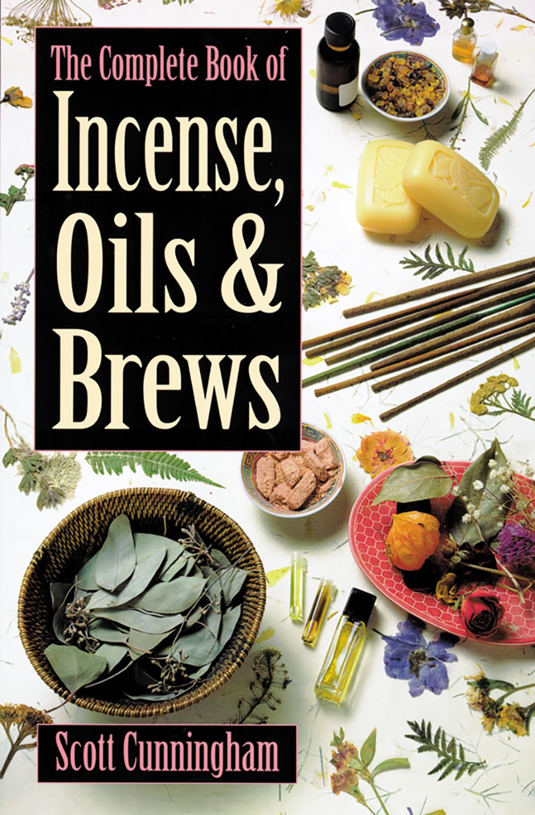 The Complete Book Of Incense, Oils And Brews (Llewellyn'S Practical Magick)
