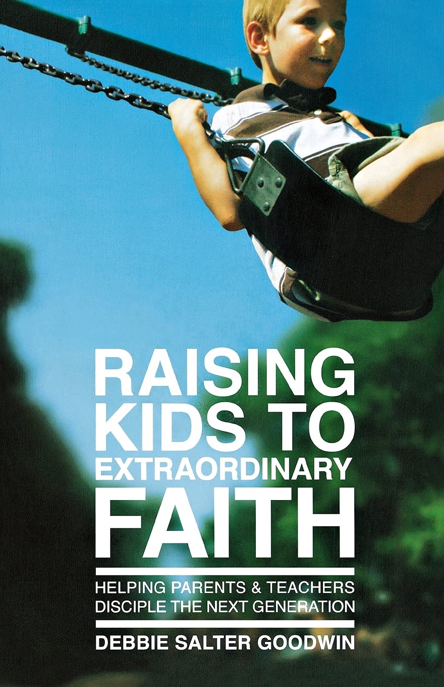 Raising Kids to Extraordinary Faith: Helping Parents and Teachers Disciple the Next Generation,New