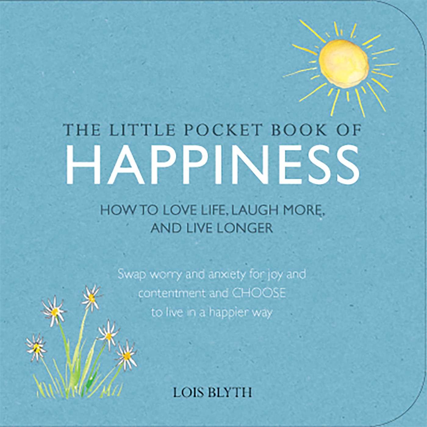 The Little Pocket Book of Happiness: How to love life, laugh more, and live longer,Used