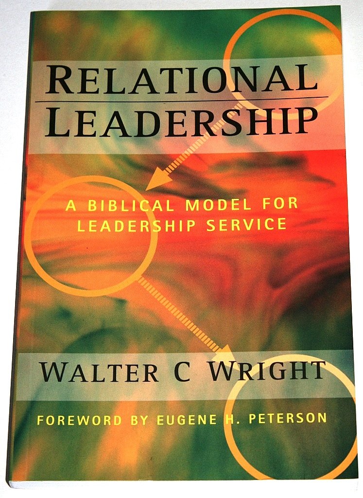 Relational Leadership: A Biblical Model for Leadership Service,Used