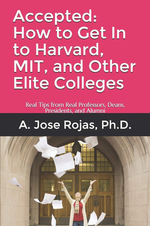Accepted: How to Get In to Harvard, MIT, and Other Elite Colleges: Real Tips from Real Professors, Deans, Presidents, and Alumni,Used
