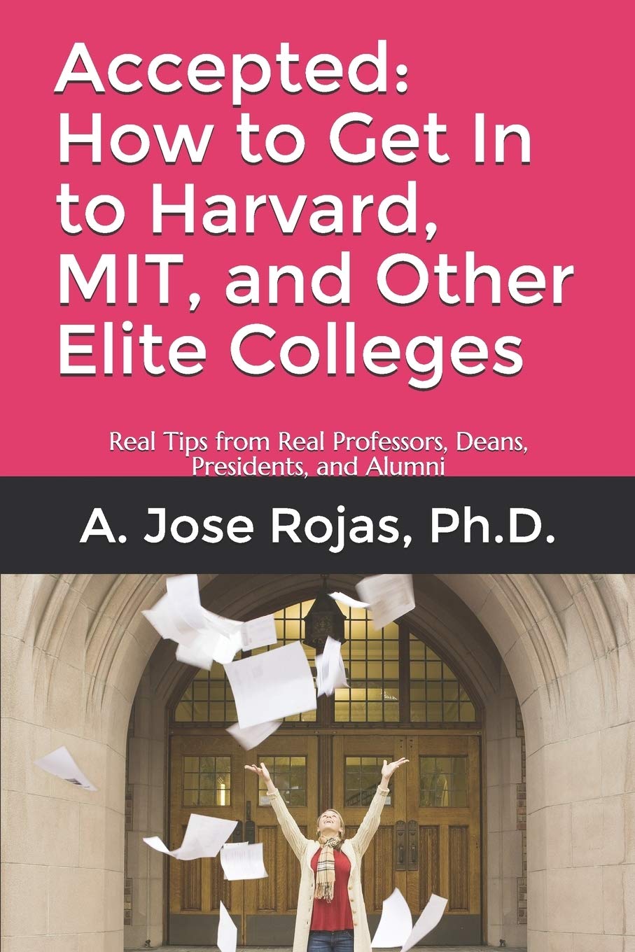 Accepted: How to Get In to Harvard, MIT, and Other Elite Colleges: Real Tips from Real Professors, Deans, Presidents, and Alumni,Used