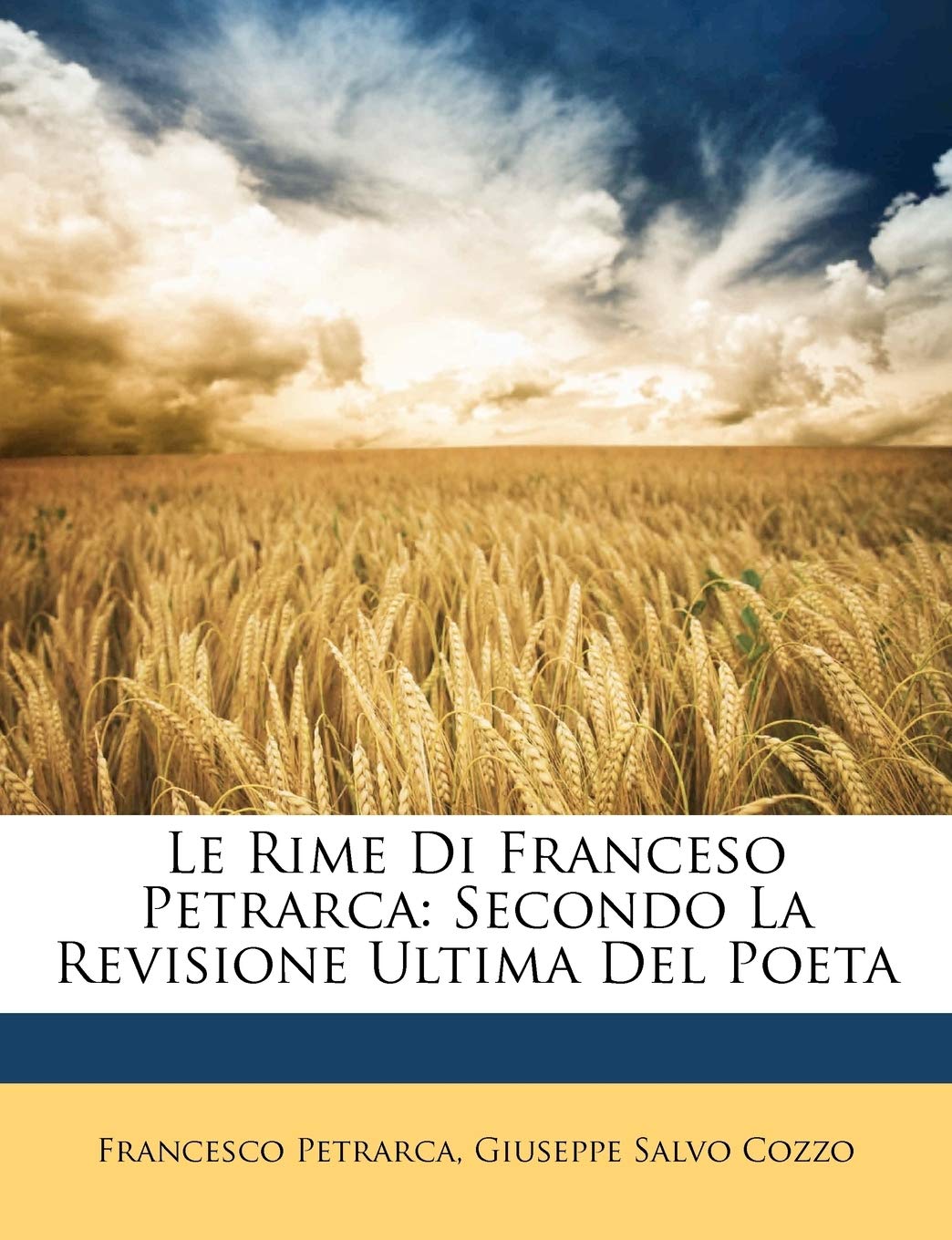 Le Rime Di Franceso Petrarca: Secondo La Revisione Ultima del Poeta (English and Italian Edition),New