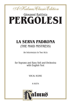 La Serva Padrona / The Maid Mistress: An Intermezzo in Two Acts (Kalmus Edition),Used