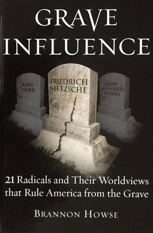 Grave Influence: 21 Radicals and Their Worldviews That Rule America From the Grave,Used