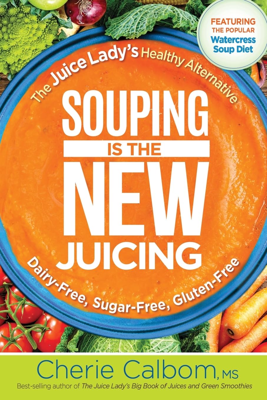 Souping Is The New Juicing: The Juice Lady's Healthy Alternative,Used