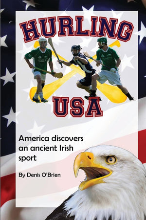 Hurling Usa: America Discovers An Ancient Irish Sport,Used
