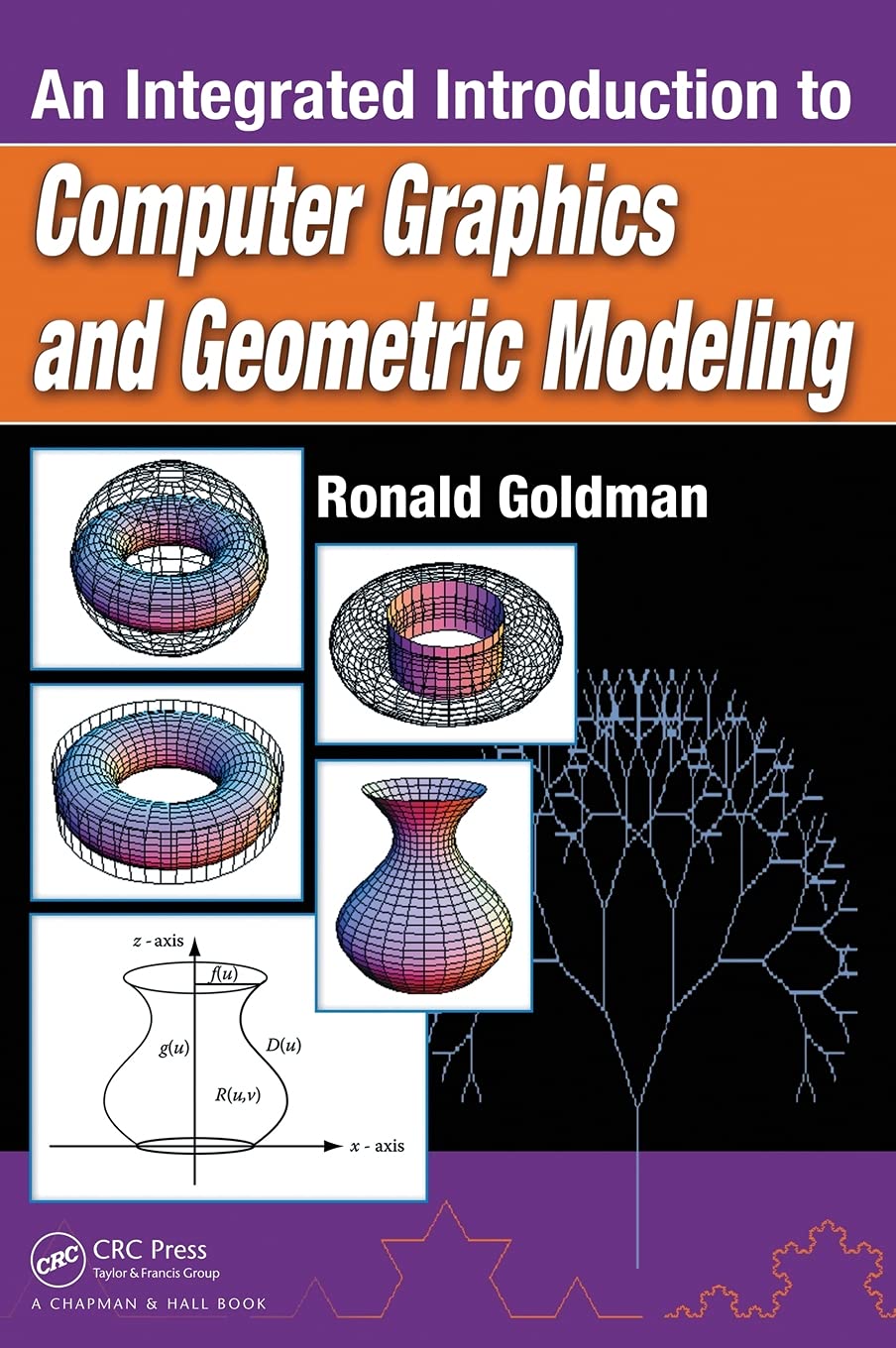 An Integrated Introduction to Computer Graphics and Geometric Modeling (Chapman & Hall/CRC Computer Graphics, Geometric Modeling,New