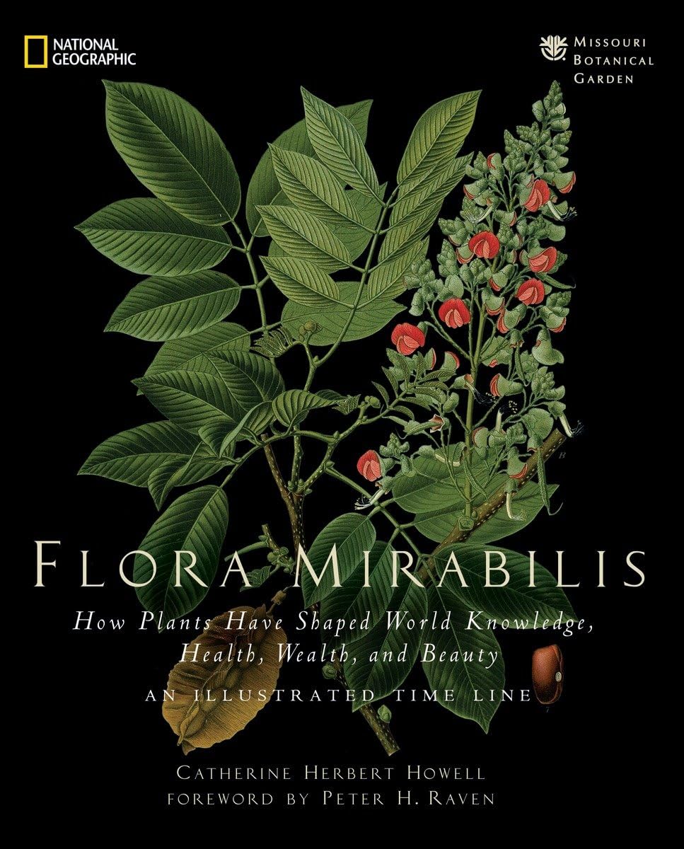 Flora Mirabilis: How Plants Have Shaped World Knowledge, Health, Wealth, And Beauty,Used