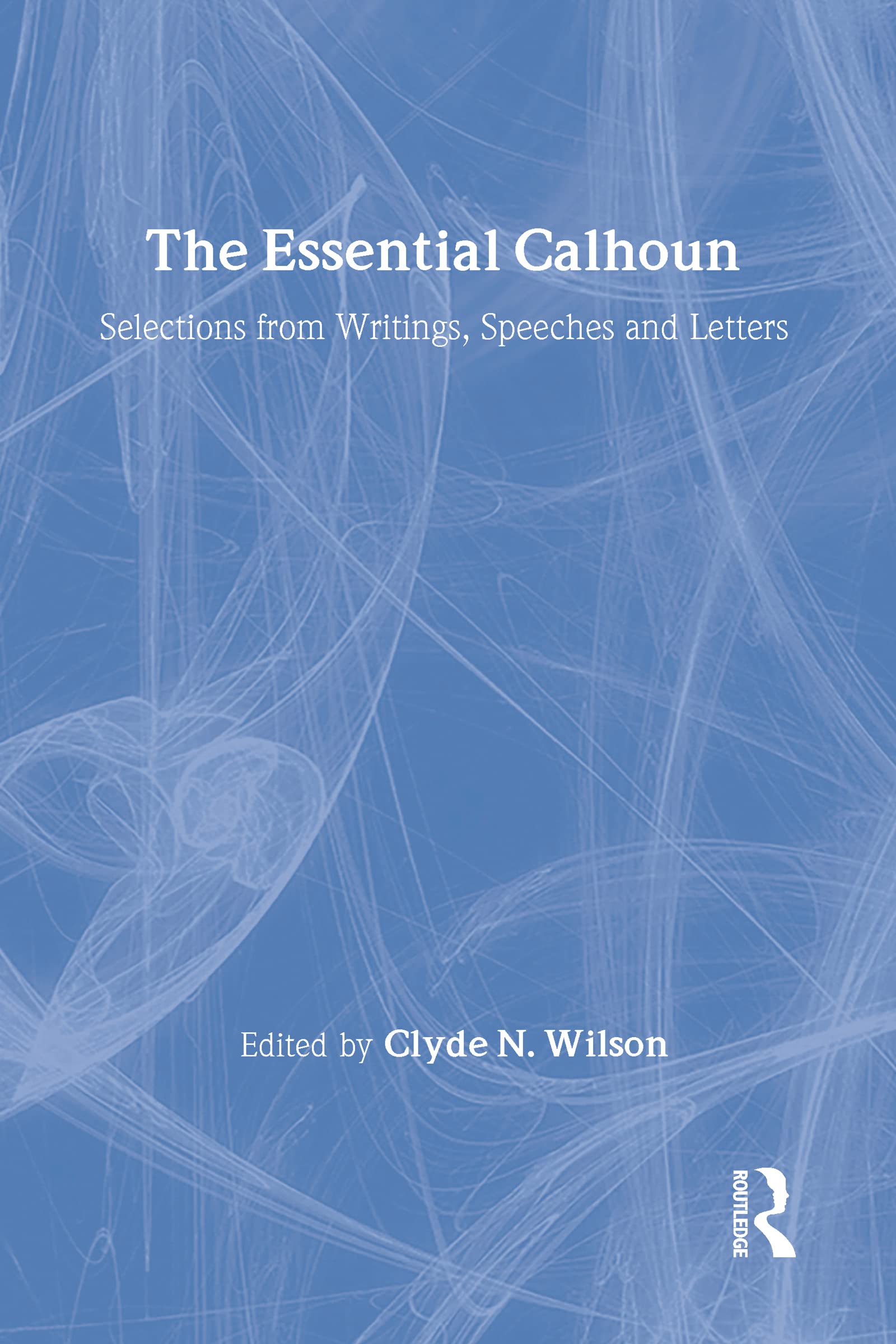 The Essential Calhoun (The Library Of Conservative Thought),New