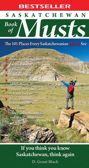 Saskatchewan Book of Musts: The 101 Places Every Saskatchewanian MUST See,Used