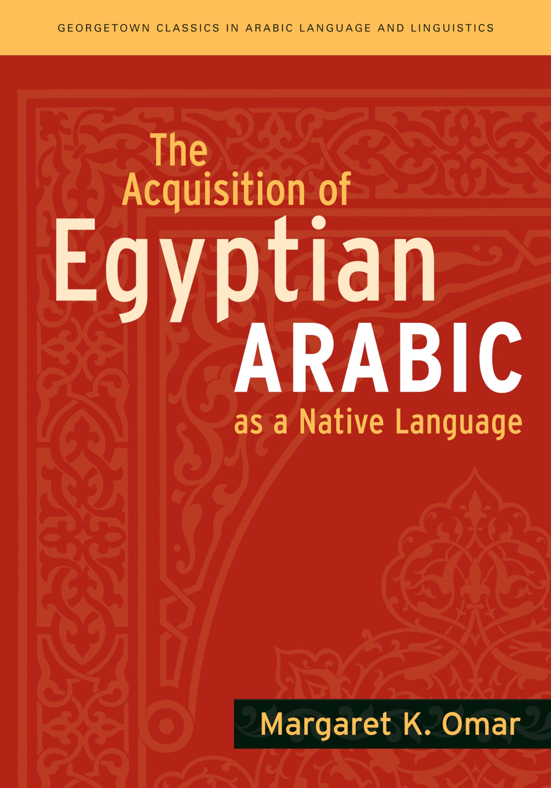 The Acquisition of Egyptian Arabic as a Native Language (Georgetown Classics in Arabic Languages and Linguistics),Used