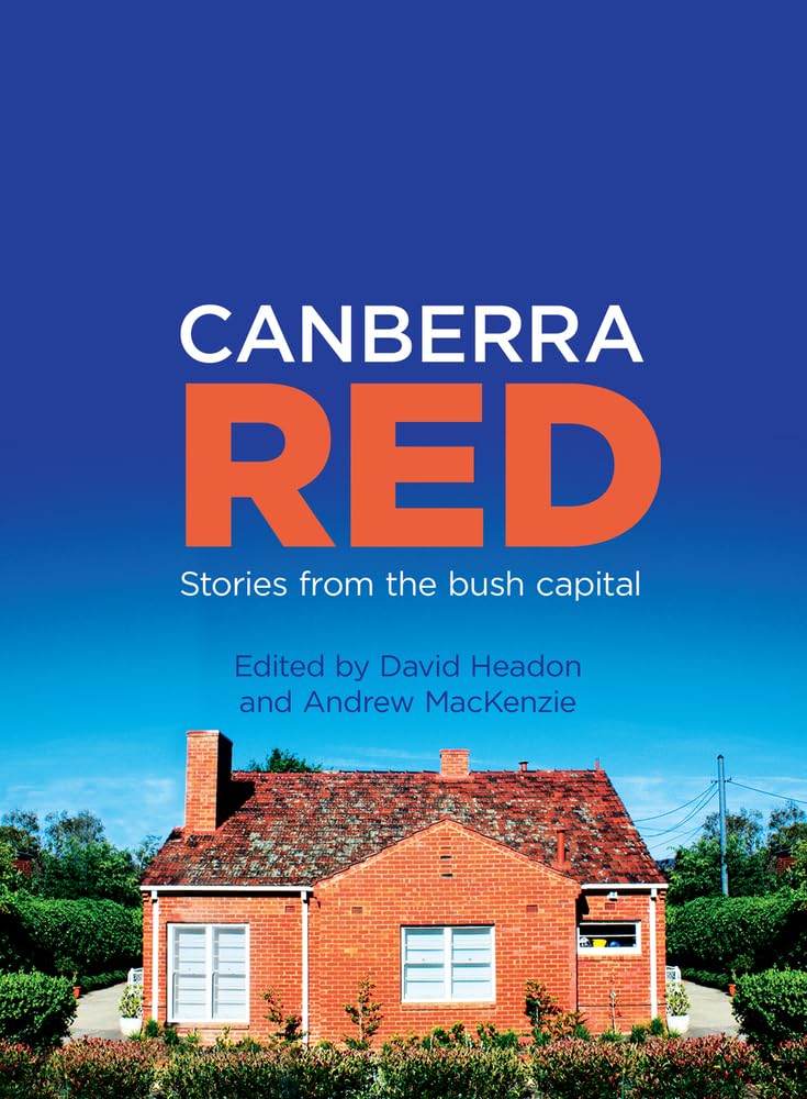 Canberra Red: Stories from the Bush Capital,Used